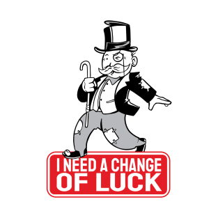 change of luck shirt T-Shirt