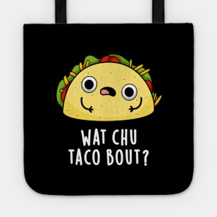 Wat Chu Taco Bout Cute Taco Pun Tote