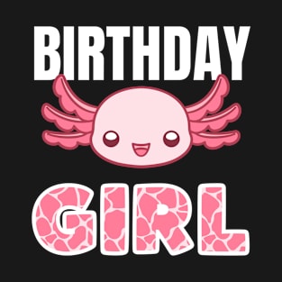 CUTE AXOLOTL BIRTHDAY GIRL T-Shirt