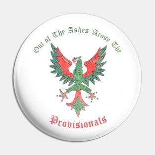 Out of the Ashes Rose the Provisionals - Irish History Pin