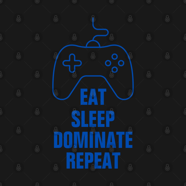 Discover Eat sleep dominate repeat - Eat Sleep Repeat - T-Shirt