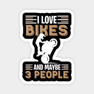 Motocross I love bikes and maybe 3 people Magnet