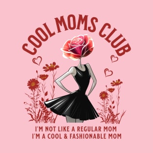 Cool Moms Club, I'm Not Like A Regular Mom I'm A Cool and Fashionable Mom Funny T-Shirt