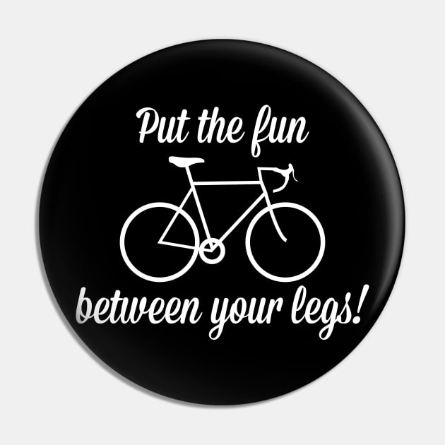 Put The Fun Between Your Legs Pin by kimmieshops