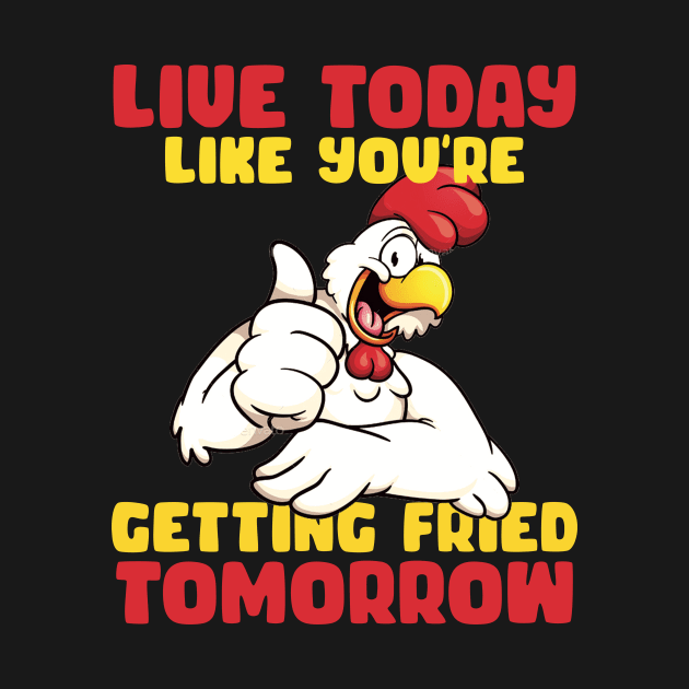 Live Today Like you're getting fride tomorrow Rooster gift for men by inksplashcreations