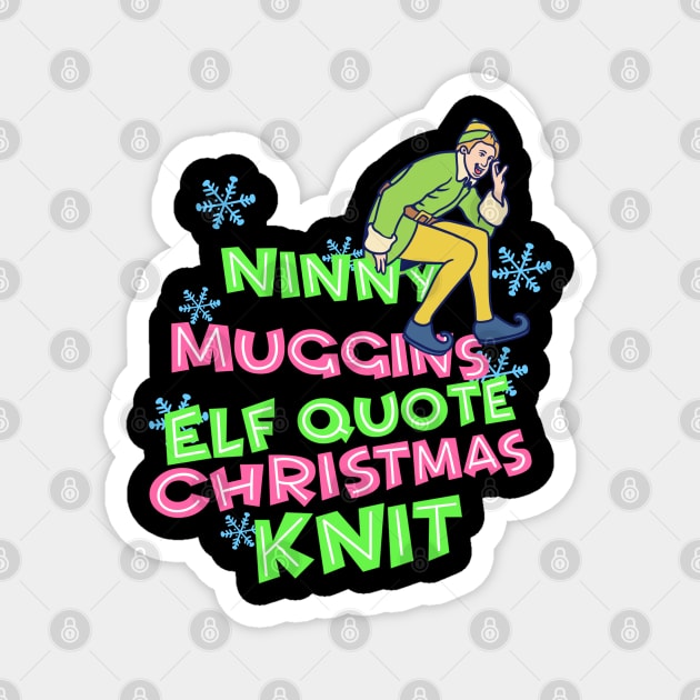 Ninny Muggins Elf Quote Magnet by notajellyfan