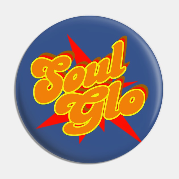 Soul Glo Updated Pin by PopCultureShirts