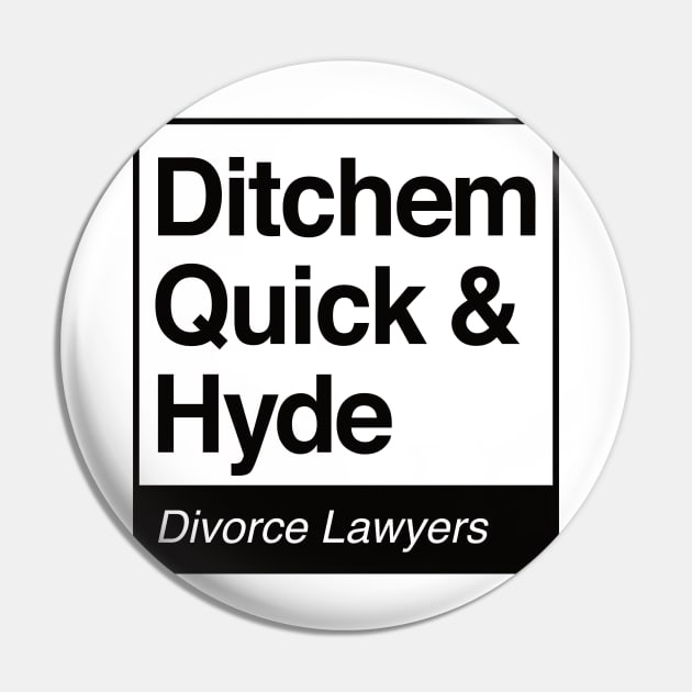 Ditchem, Quick & Hyde - Divorce Lawyers - black print for light items Pin by RobiMerch