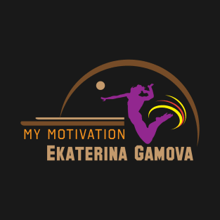 My Motivation - Ekaterina Gamova T-Shirt