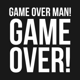 Game Over Man! T-Shirt