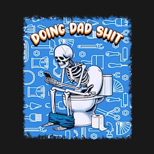 Funny for dad | Funny dad life | Doing dad shit T-Shirt
