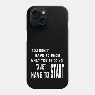 You Don't Have To Know What You Are Doing Phone Case