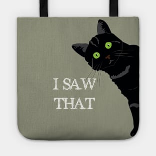 I Saw That - Funny Cat Tote