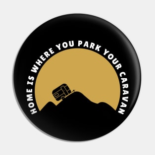 Home is where you park your caravan Caravanning and RV Pin