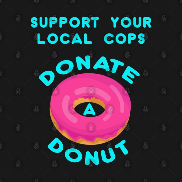 Support your local cops Donate a Donut by Snapdragon