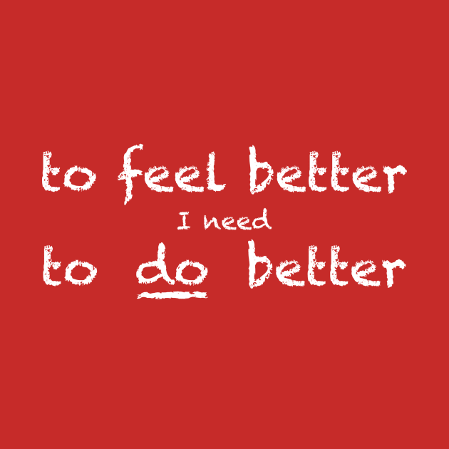 feel better / do better by jandlazyn