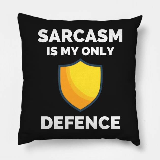 Sarcasm Is My Only Defence - Funny Sarcastic Saying Pillow by Famgift