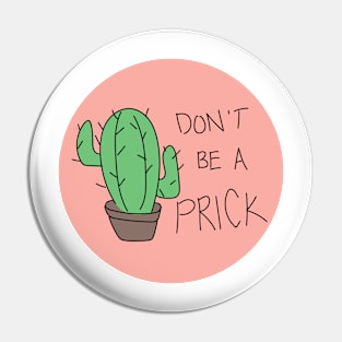 Don't Be a Prick Pin