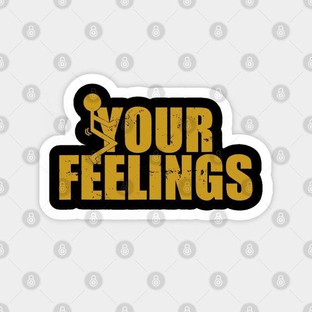 Fuck Your Feelings Magnet by Kevan Hom