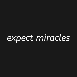 Expect Miracles T-Shirt