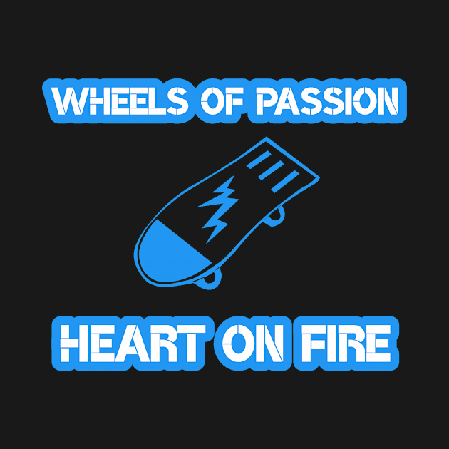 Wheels of Passion, Heart on Fire - Skateboard by Salaar Design Hub