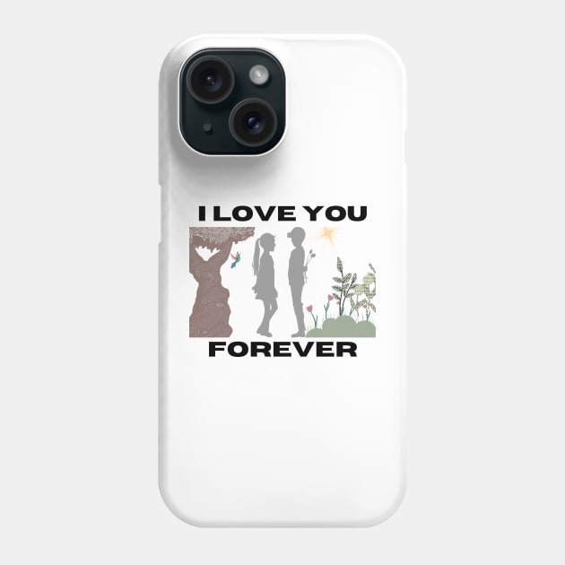 I love you forever Phone Case by TeeandecorAuthentic