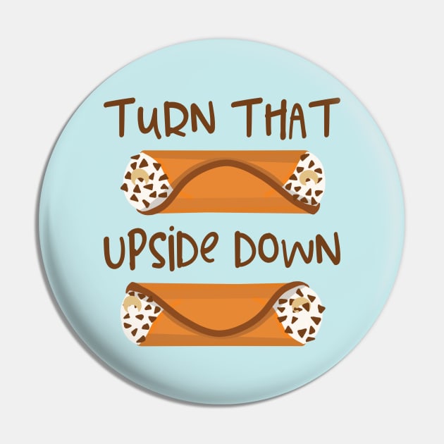 Turn that Frown Upside Down Funny Cannoli Pin by Get Hopped Apparel