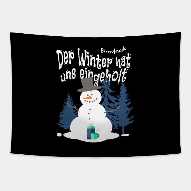 Der Winter hat uns eingeholt, funny saying in German Tapestry by Pflugart