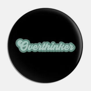 overthinker Pin