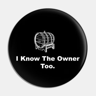 I Know The Owner Too Pin