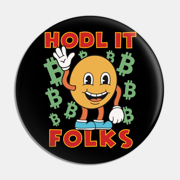 Hodl it Folks - Buy The Dip - Crypto Hodl Btc Eth Doge Cryptocurrency To The Moon Pin by isstgeschichte