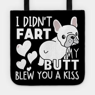 I didn't fart my butt blew you a kiss - Lovers French Bulldog Tote
