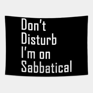 Do not disturb I am on Sabbatical - white text Tapestry