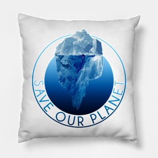 Iceberg - Save our planet / Earth day Pillow