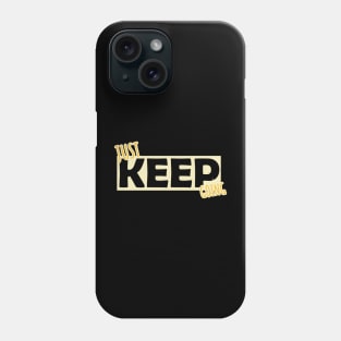 JUST KEEP GOING Phone Case