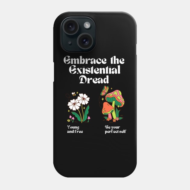 Embrace the Existential Dread Phone Case by Akima Designs