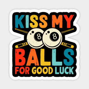 Kiss My Balls For Good Luck  T shirt For Women Magnet