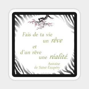 Inspiring quote from the Little Prince "Make your life a dream, and a dream a reality" (Antoine de Saint-Exupéry) Magnet