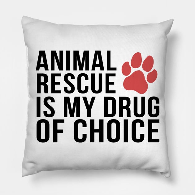 ADOPT - Animal Rescue Is My Drug of Choice Pillow by WordvineMedia