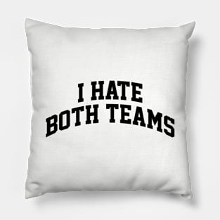 I Hate Both Teams Funny Football NFL Ver.2 Pillow