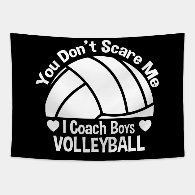 You Don't Scare Me I Coach Boys Volleyball Tapestry by zerouss