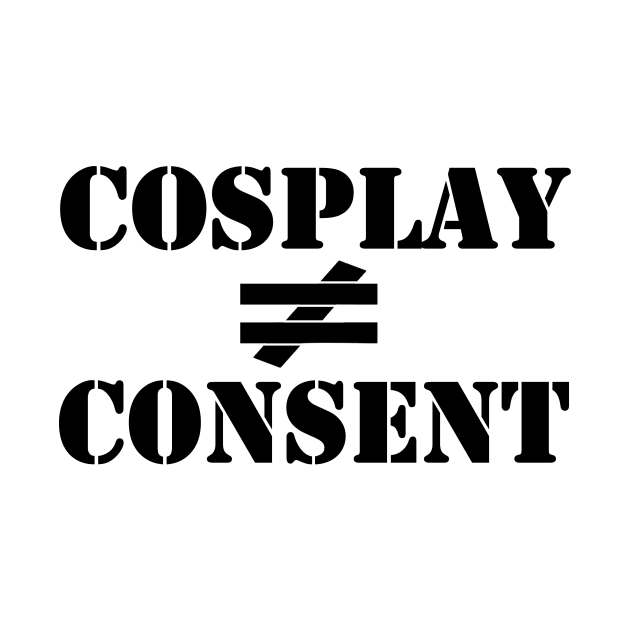 Cosplay Does Not Equal Consent by Kayllisti