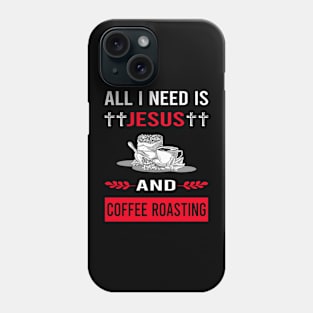 I Need Jesus And Coffee Roasting Phone Case