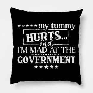 Vintage My Tummy Hurts And I'm Mad At The Government Pillow