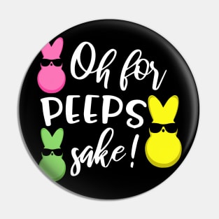 Oh for Peeps Sake Funny Easter Bunny Pin