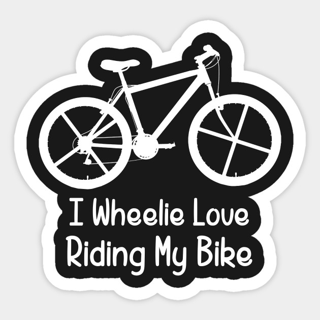 i love riding my bike