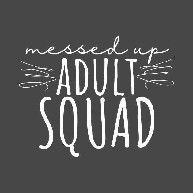 Messed Up Adult Squad by Little Designer