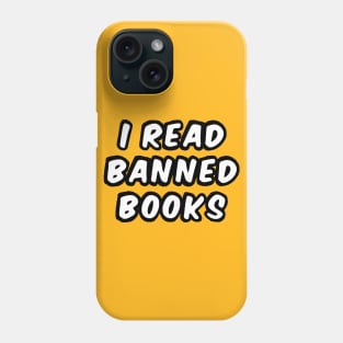 I READ BANNED BOOKS Phone Case