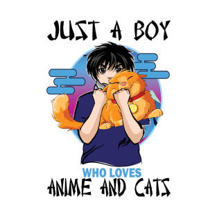 Just A Boy Who Loves Anime and Cats..Anime and cats lovers gift T-Shirt