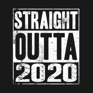 Straight Outta 2020 T-Shirt